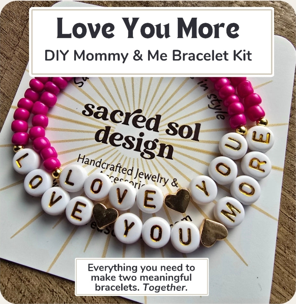 Love You More - DIY Mommy & Me Bracelet Kit Sacred Sol Design